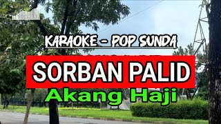 Karaoke  Akang Haji Sorban Palid  Musik Pop Sunda [upl. by Corie526]