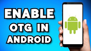 How To Enable OTG in Any Android Device 2024 Guide [upl. by Ailahk207]