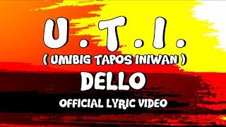 Dello  UTI Umibig Tapos Iniwan Official Lyric Video [upl. by Maxa73]