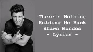 Shawn Mendes  Theres Nothing Holding Me Back LYRICS [upl. by Marielle107]