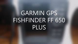 Garmin FF 650 GPS GPS Navigator  Fishfinder 600 Watt [upl. by Laundes14]