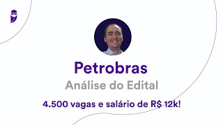 Concurso Petrobras Análise do Edital  4500 vagas e salário de R 12k [upl. by Tirrej]