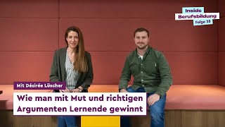 Inside Berufsbildung  Wie man mit richtigen Argumenten Lernende gewinnt  mit Désirée Lüscher [upl. by Dnamra504]