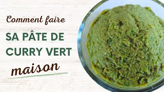 Pate de curry vert thai curry vert maison  comment faire sa pate de curry vert [upl. by Ailhad]