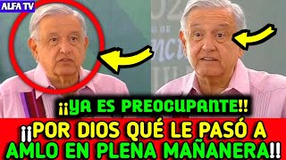 ¡¡POR DIOS QUÉ LE PASÓ A LÓPEZ OBRADOR EN PLENA MAÑANERA ES PREOCUPANTE [upl. by Enelyk567]