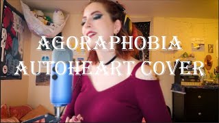 quotAgoraphobiaquot Autoheart Cover [upl. by Abraham594]