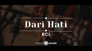 Dari Hati – BCL KARAOKE AKUSTIK [upl. by Nnylrefinnej]