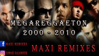 MEGA REGGAETON  AÑO 2000 2010  MAXI REMIXES [upl. by Gabriele]