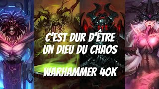 Cest Dur dêtre un Dieu du Chaos ‐ Warhammer 40k  Chaos Gods [upl. by Crofoot]