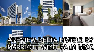 Review Delta Hotels by Marriott West Palm Beach [upl. by Barr]