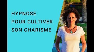 Hypnose pour cultiver votre charisme [upl. by Henden]