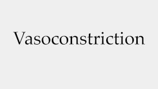 How to Pronounce Vasoconstriction [upl. by Elohcin563]