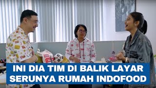 Ini Dia Tim Di Balik Layar Serunya Rumah Indofood [upl. by Ennayhs591]