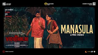 Manasula Lyric  Viduthalai 2  Vijay Sethupathi Soori Manju Warrier  Ilaiyaraaja  Vetri Maaran [upl. by Tevis]