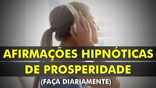 Afirmações Hipnóticas de Prosperidade e Abundância  Reprograme a sua mente para o Sucesso [upl. by Lorrayne974]