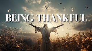 Best Bible Verses About BEING THANKFUL KJV With Inspirational Explanation [upl. by Bremer]