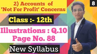 Account of Not for Profit Concerns  illustrations Q10  Page No88  Class 12th  New Syllabus [upl. by Odlanar]