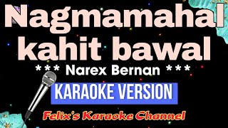 Narex Bernan  Nagmamahal kahit bawal Karaoke Version [upl. by Iluj]