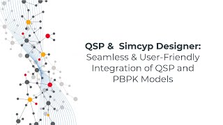 QSP amp Simcyp Designer Seamless amp UserFriendly Integration of QSP and PBPK Models [upl. by Lunneta382]