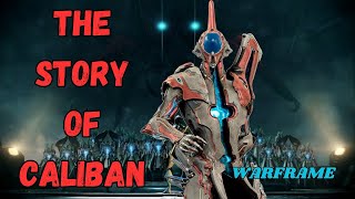 The Story of Caliban  Warframe [upl. by Verdie]