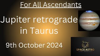 Jupiter retrograde in Taurus 2024 for All Ascendants on 9th October 2024 [upl. by Einnij777]