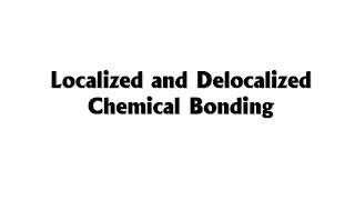 Localized and Delocalized Chemical Bonding [upl. by Leirrad]