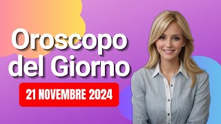 Oroscopo 21 Novembre 2024 [upl. by Dnalram]