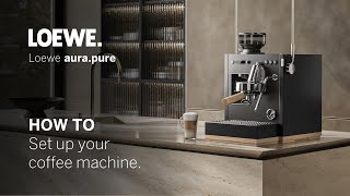 Loewe aurapure 16  How to set up your coffee machine [upl. by Nal444]