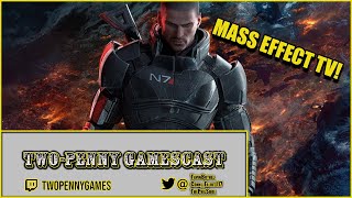 Mass Effect Gets a TV Show — Two Penny Gamescast Episode 225 [upl. by Haimes]