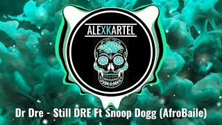 AFRO Dr Dre  Still DRE Ft Snoop Dogg AfroBaile [upl. by O'Doneven]