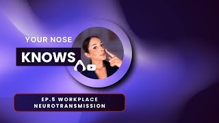 Your Nose Knows Ep5 Workplace Neurotransmission [upl. by Lorelei]