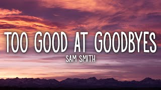 Sam Smith  Too Good At Goodbyes Lyrics [upl. by Dyche]