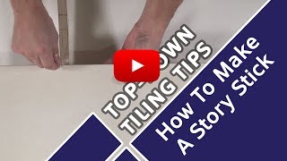 How To Make A Story Stick  Top Down Tiling Tips  Tile Mountain [upl. by Dorelia266]