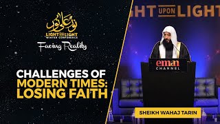 Challenges of Modern times losing faith  Sheikh Wahaj Tarin  Light Upon Light 2022 FULL LECTURE [upl. by Orimar]