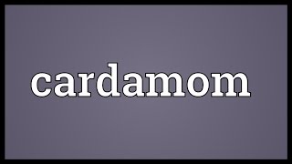 Cardamom Meaning [upl. by Leler367]