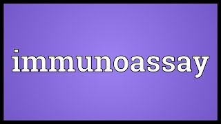 Immunoassay Meaning [upl. by Atlee452]