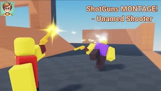 SHOTGUNS Montage  Unnamed Shooter  Roblox [upl. by Gaeta]