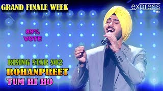 Rohanpreet  Tum Hi Ho  Rising Star 2  14th Apr 18 Finale Week [upl. by Damita817]