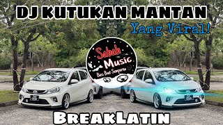 SABAH MUSIC  DJ KUTUKAN MANTAN YANG VIRALBreakLatin [upl. by Eisaj]