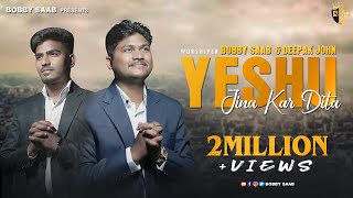 YESHU JINA KAR DITA  BOBBY SAAB  DEEPAK JOHN NEW MASIH SONG 2023 ASHISH TALIBNIKHIL BHATTI [upl. by Yrac862]