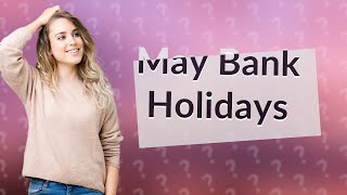 How many UK bank holidays are in May [upl. by Abbi]