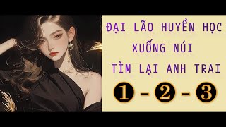 Tập 123  Đại Lão Huyền Học Xuống Núi Tìm Lại Anh Trai [upl. by Liebman]