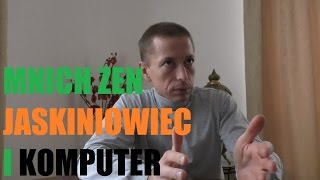 ☯ Mnich Zen Jaskiniowiec i komputer ☯ Rafał Mazur ZenJaskiniowcapl [upl. by Domela128]