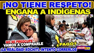 Xóchitl ¡No tiene respeto Abraza a indígenas que intentó despojar y correrlos fue descubierta y [upl. by Bayless]