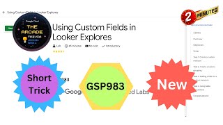 2024 Using Custom Fields in Looker Explores  GSP983  qwiklabs  Shorttrick Arcade2024 [upl. by Nnairam]