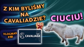 KONIE CZY KUCE NA CAVALIADZIE  Ciuciu  VLOGMAS 18 [upl. by Asel]