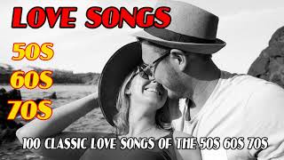 Best Love Songs 50s 60s 70s ♥♥ Top 100 Classic Love Songs Of The 50s 60s 70s [upl. by Musser]