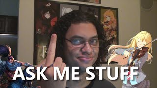 ASK ME STUFF  ANIME OPENINGS FANFICTION AND LEAGUE IMPROVEMENTS [upl. by Ahseid]