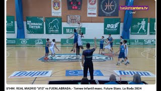 U14M REAL MADRID quotU13quot vs FUENLABRADA Torneo Infantil masc Future Stars La Roda 2024 [upl. by Nylecyoj]