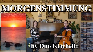 Morgenstimmung Morning  Edvard Grieg Peer Gynt Suite Nr 1 Piano amp Cello  Duo Klachello [upl. by Katharina392]